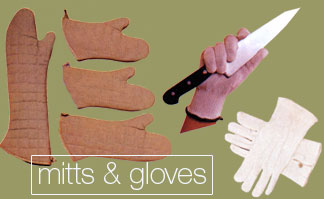 Mitts & Gloves: oven mitts, insulated neoprene mitts, pan grabbers, bakers pads, pot holders, handle holders, white waiters gloves, knit gloves, cut resistant gloves, dishwashing gloves, freezer glovess, oyster shucking gloves, disposable food serving gloves